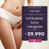 Láser Days - Full Brazilian + Axilas + Interglúteo (6 sesiones)